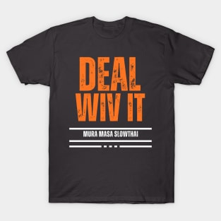 Deal Wiv It T-Shirt